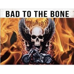 Bad To The Bone Flat Tin Sign