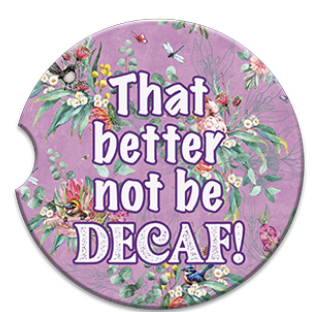 Car Coaster That Better Not be Decaf