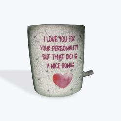 I Love You For Your Personality But That Dick Is A Huge Bonus