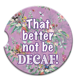 Car Coaster That Better Not be Decaf