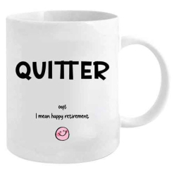 Quitter Oops i Mean Happy Retirement Mug
