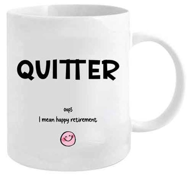 Quitter Oops i Mean Happy Retirement Mug