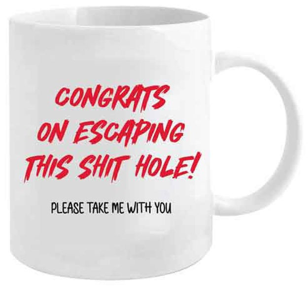 Congrats on Escaping This S Hole Mug
